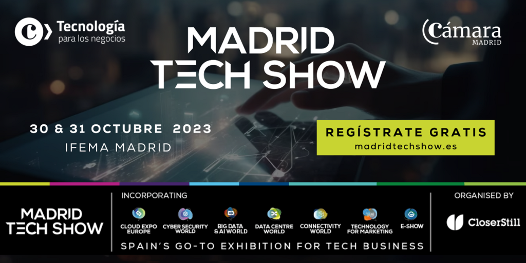 No te pierdas la cita de referencia dentro del sector tecnológico del 2023 con Madrid Tech Show