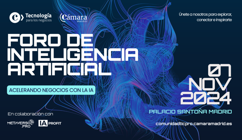 TIC Negocios de la Cámara de Madrid presenta el Foro de Inteligencia Artificial, junto a Metaverso.Pro e IA Profit